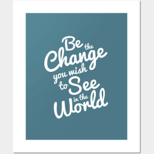 Be the change Posters and Art